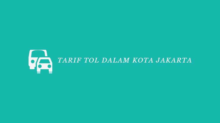 Tarif Tol Dalam Kota Jakarta