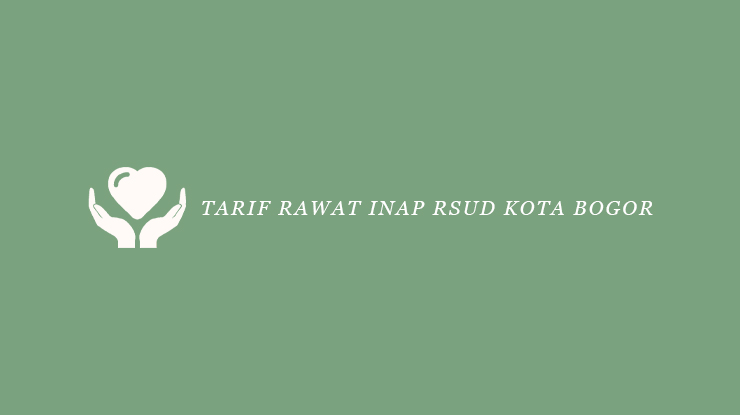 Tarif Rawat Inap RSUD Kota Bogor