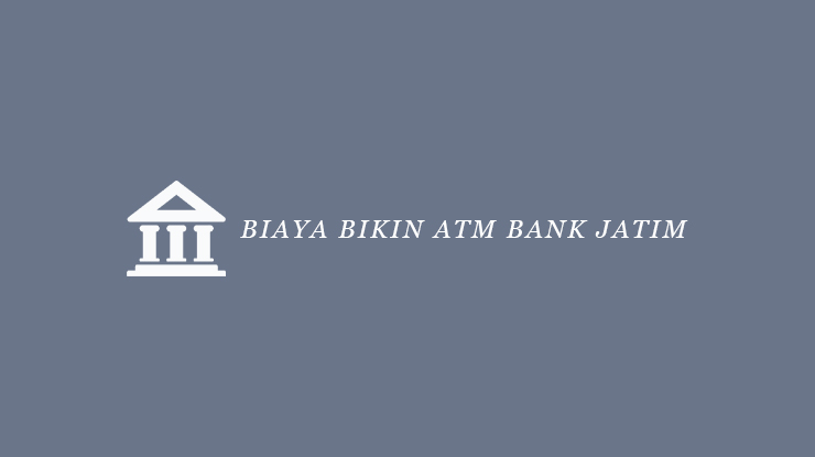 Biaya Bikin ATM Bank Jatim