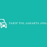 Tarif Tol Jakarta Jogja