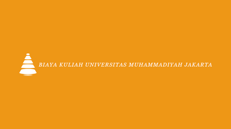 Biaya Kuliah Universitas Muhammadiyah Jakarta
