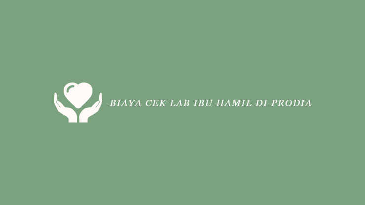 Biaya Cek Lab Ibu Hamil di Prodia