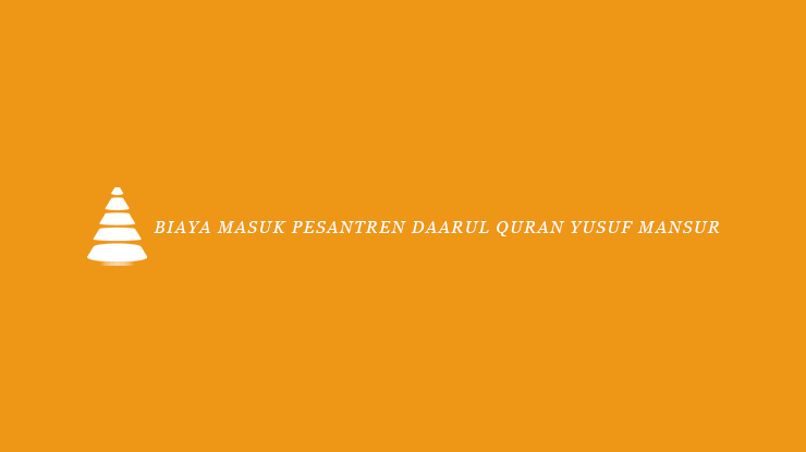 Biaya Masuk Pesantren Daarul Quran Yusuf Mansur