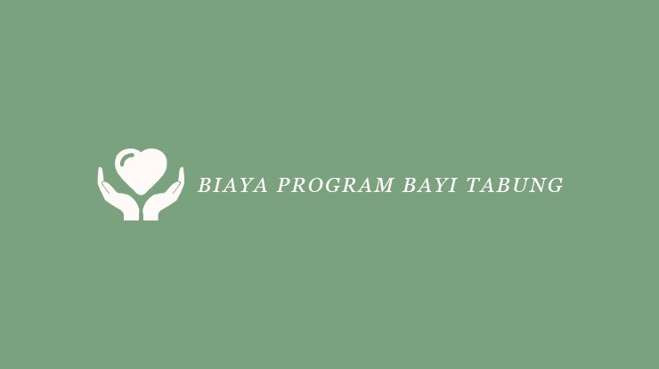 Biaya Prorgam Bayi Tabung