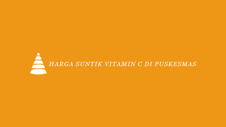Harga Suntik Vitamin C di Puskesmas