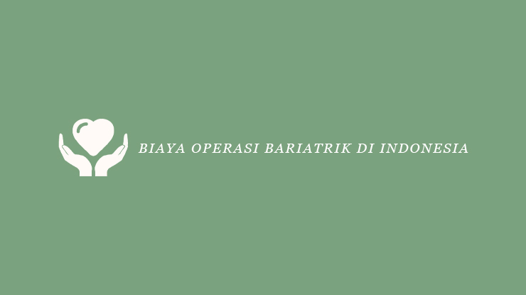 Biaya Operasi Bariatrik di Indonesia