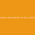 Harga Treatment di Ella Skin Care