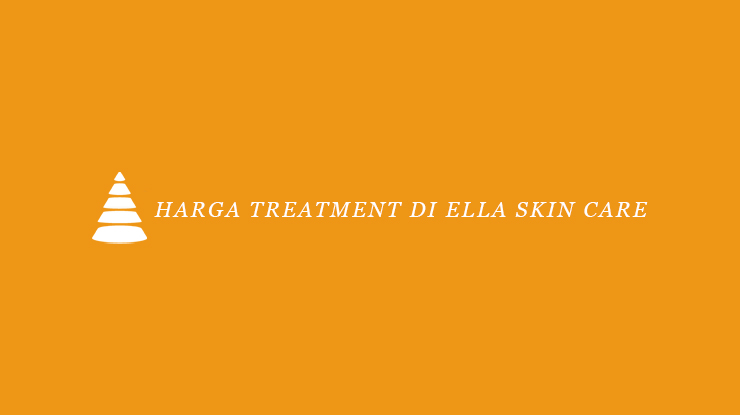Harga Treatment di Ella Skin Care