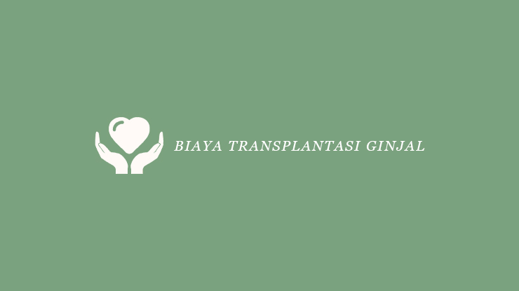 Biaya Transplantasi Ginjal