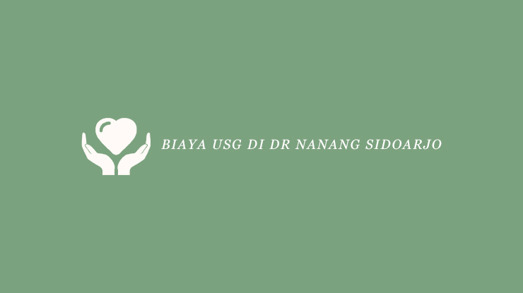 Biaya USG di Dr Nanang Sidoarjo