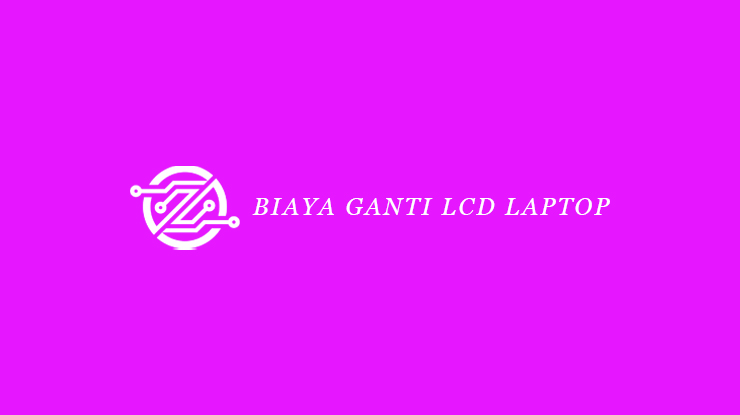 Biaya Ganti LCD Laptop