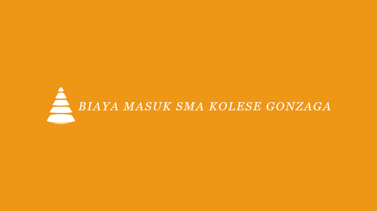 Biaya Masuk SMA Kolese Gonzaga