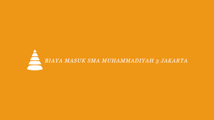 Biaya Masuk SMA Muhammadiyah 3 Jakarta