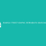 Harga Tiket Kapal Surabaya Banjarmasin