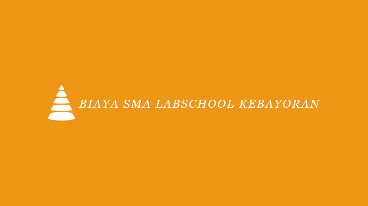 Biaya SMA Labschool Kebayoran