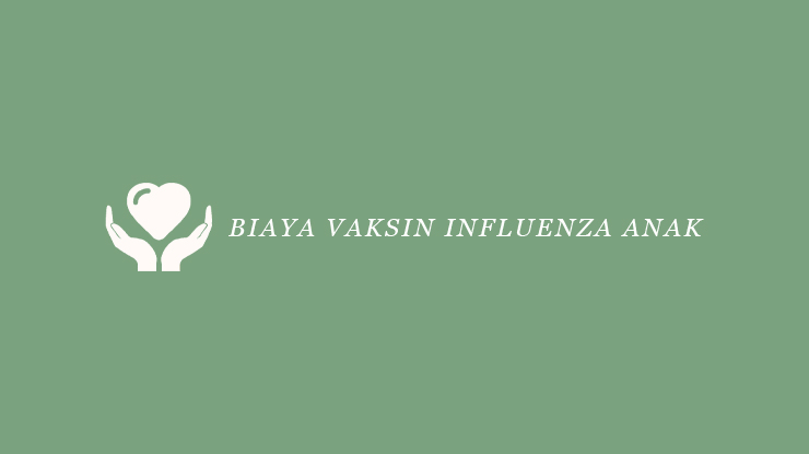 Biaya Vaksin Influenza Anak